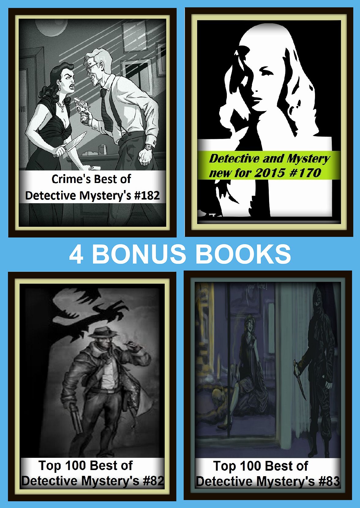 Detective: Four bonus books in one Bundle Top 100 Best of Detective Mystery's #82, Top 100 Best of Detective Mystery's #83, Crime's Best of Detective Mystery's #182, Detective and Mystery new for 2015 #170