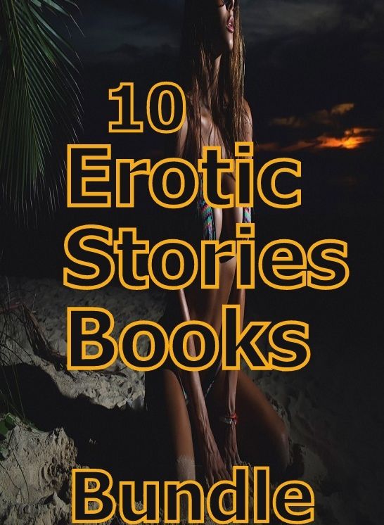 10 Erotic Stories Books: Erotic Stories Books: Box Set ( sex, porn, fetish, bondage, oral, anal, ebony,domination,erotic sex stories, adult, xxx, shemale, voyeur, erotic, blowjob )