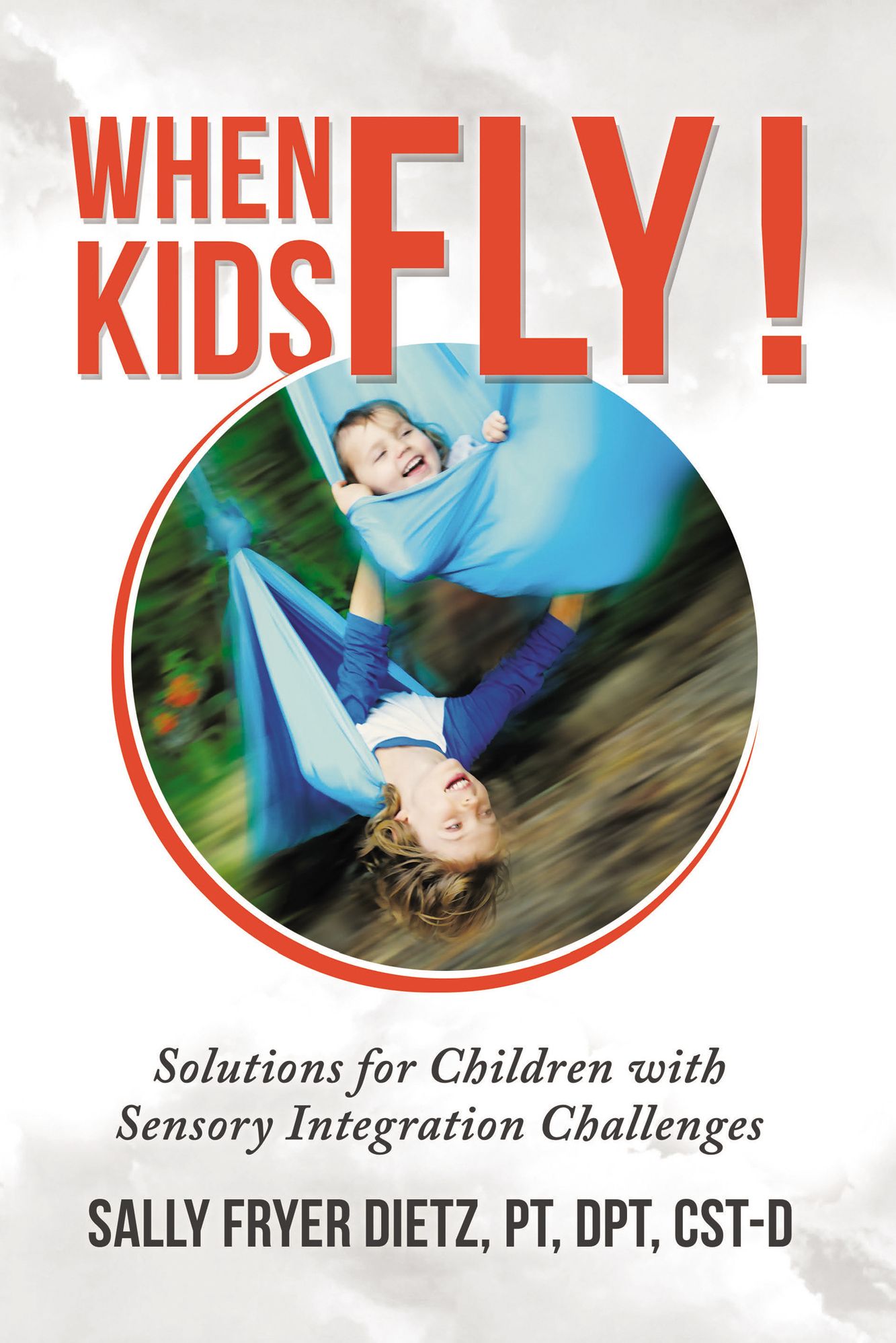 When Kids Fly: Solutions for Children with Sensory Integration Challenges