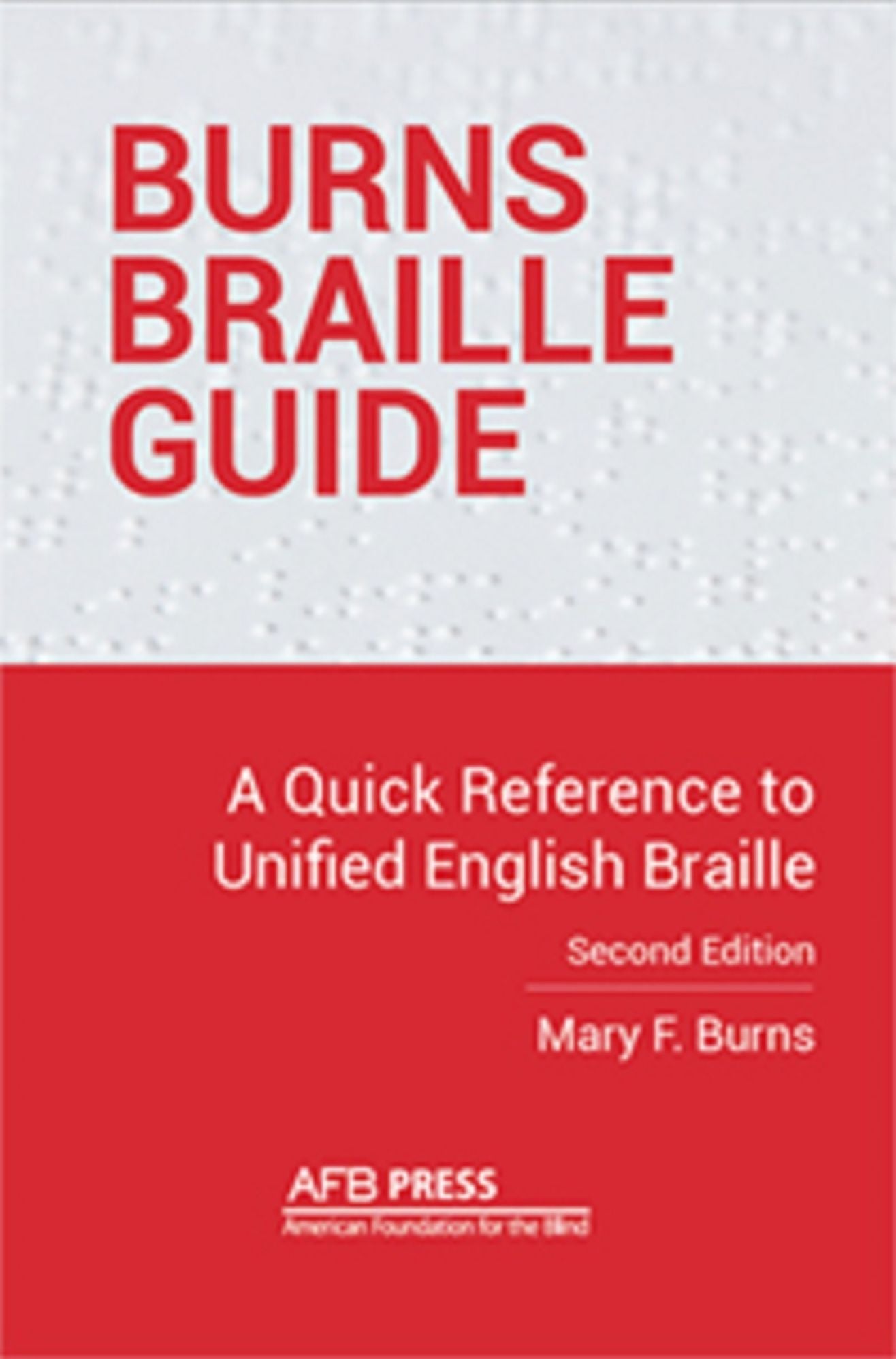 Burns Braille Guide: A Quick Reference to Unified English Braille, Second Edition