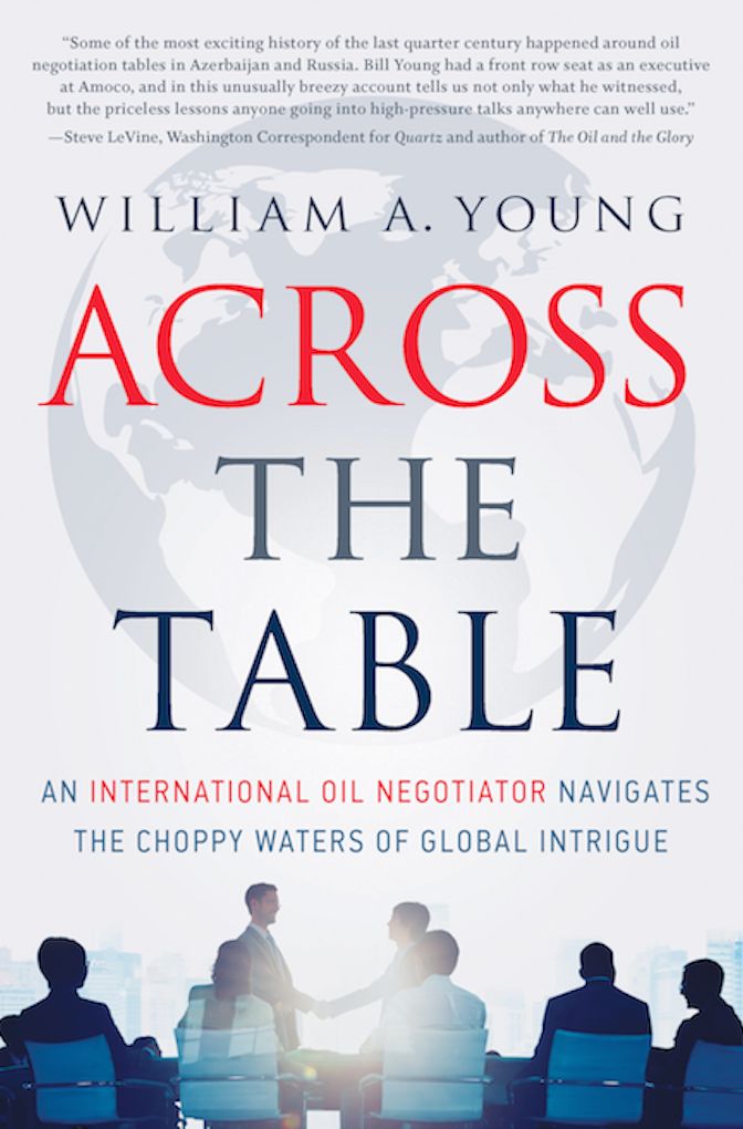 Across the Table: An International Oil Negotiator Navigates the Choppy Waters of Global Intrigue