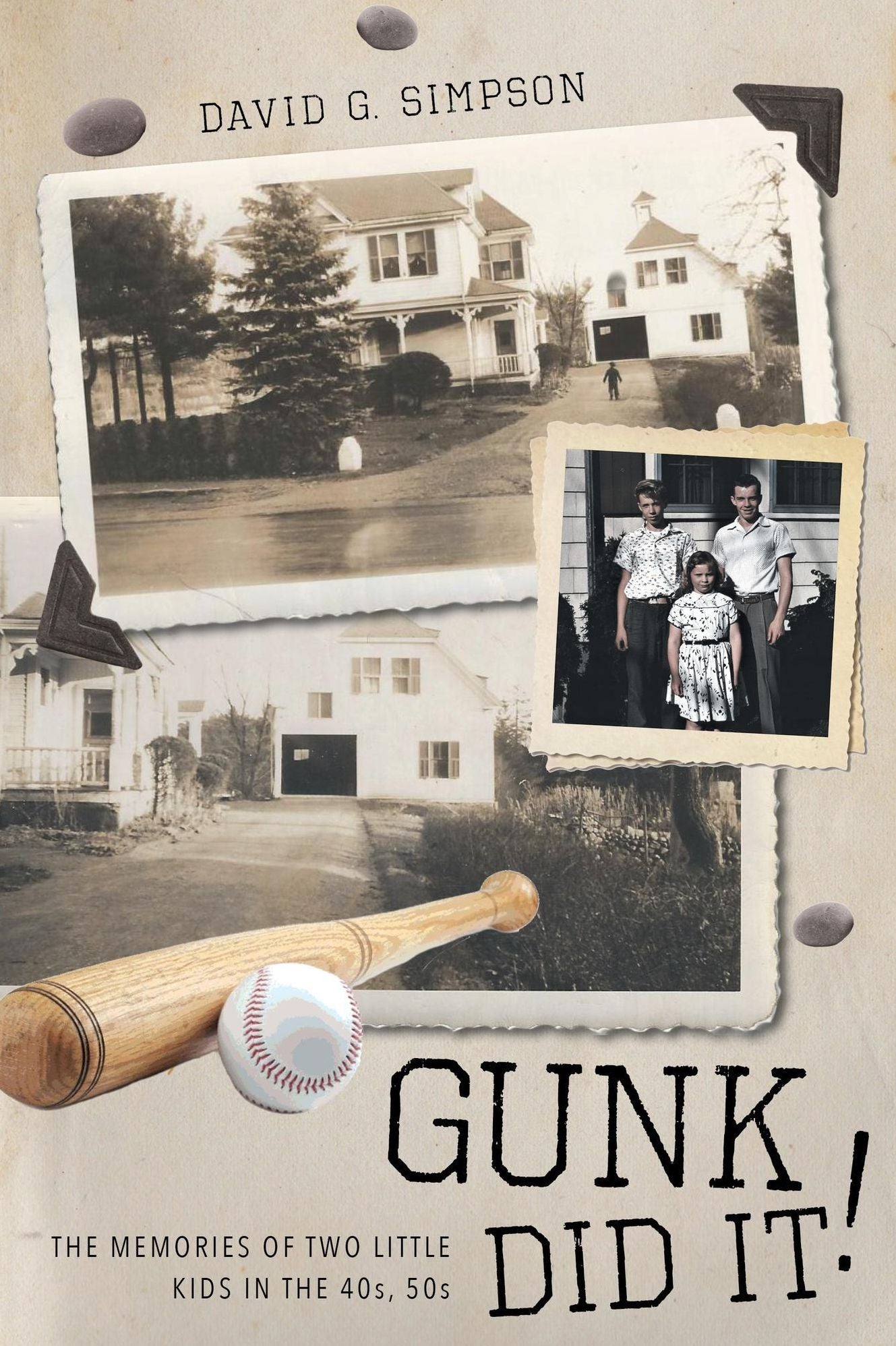 Gunk Did It! The Memories of two little kids in the 40s, 50s