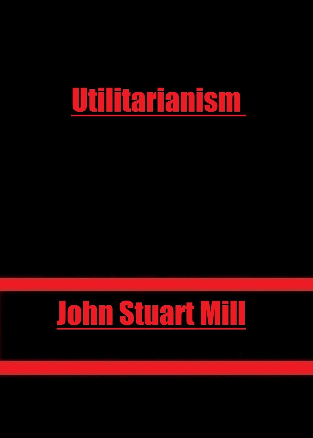 Utilitarianism by John Stuart Mill