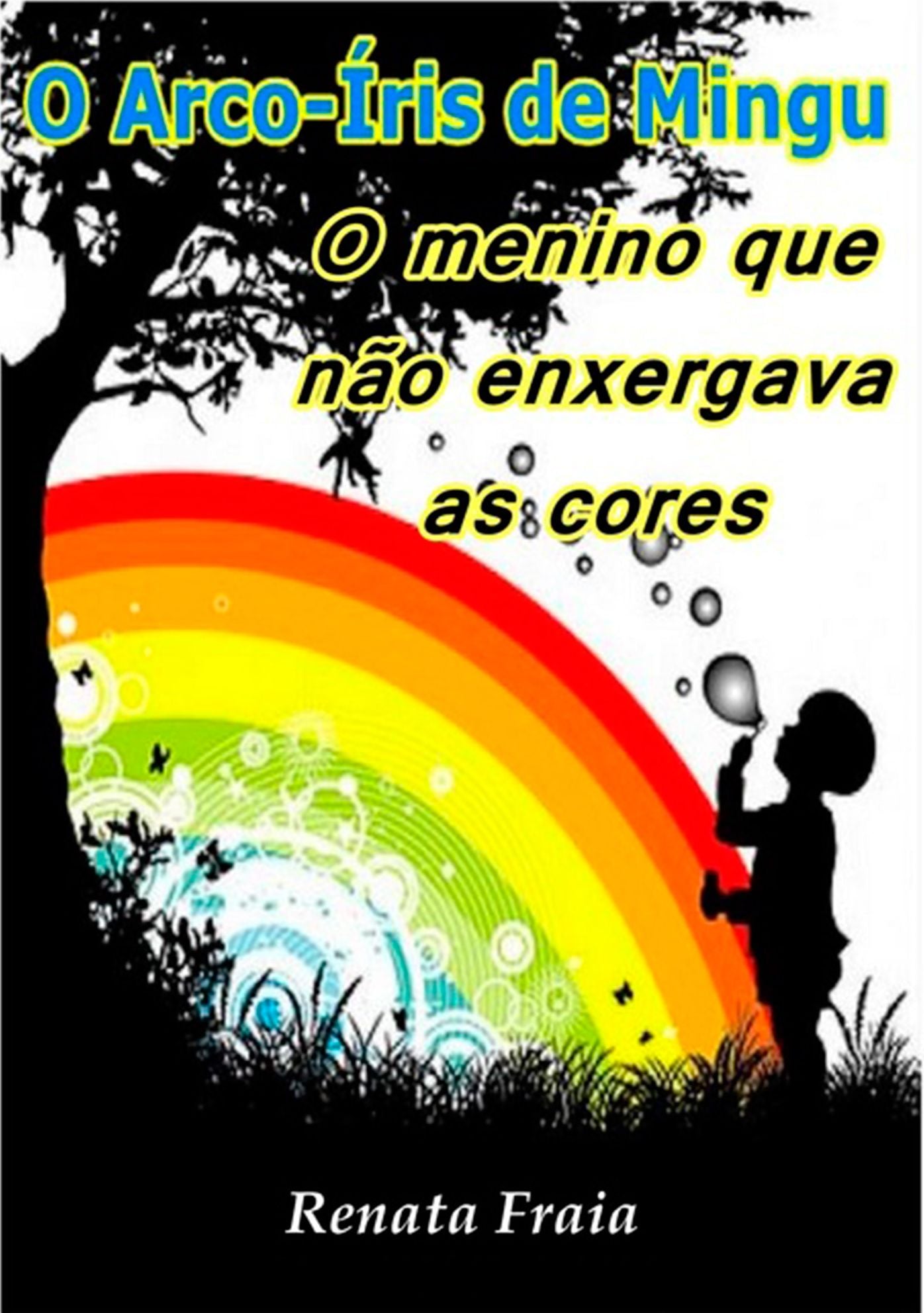 O Arco Iris De Mingu: O Menino Que Nao Enxergava As Cores