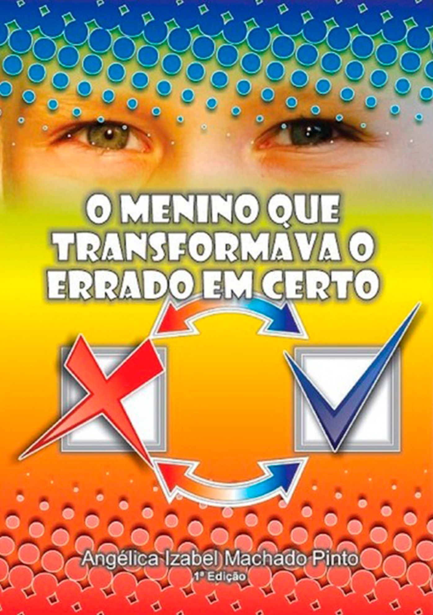 O Menino Que Transformava O Errado Em Certo