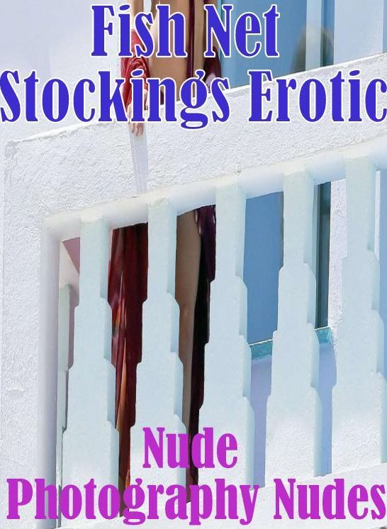 fetish : Fetish Sex and Bondage Erotica	Fish Net Stockings Erotic Nude Photography Nudes ( sex, porn, fetish, bondage, oral, anal, ebony, hentai, domination, erotic photography, erotic sex stories, adult, xxx, shemale, voyeur, erotic, blowjob )
