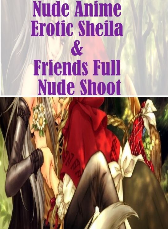 Erotica: Black Male XXX Housewife Nude Anime Erotic Sheila & Friends Full Nude Shoot ( sex, porn, fetish, bondage, oral, anal, ebony, hentai, domination, erotic photography, erotic sex stories, adult, xxx, shemale, voyeur, erotic, blowjob )