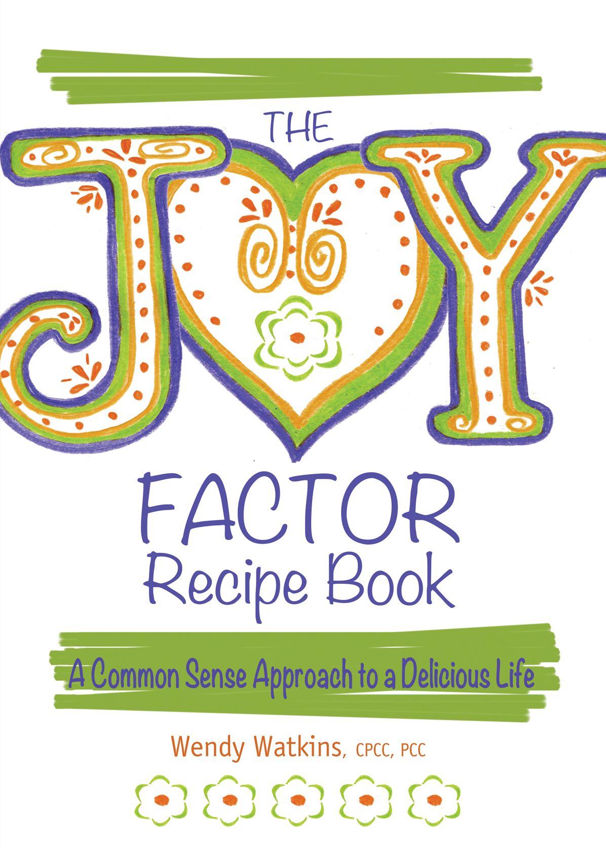 The Joy Factor Recipe Book: A Common Sense Approach to a Delicious Life