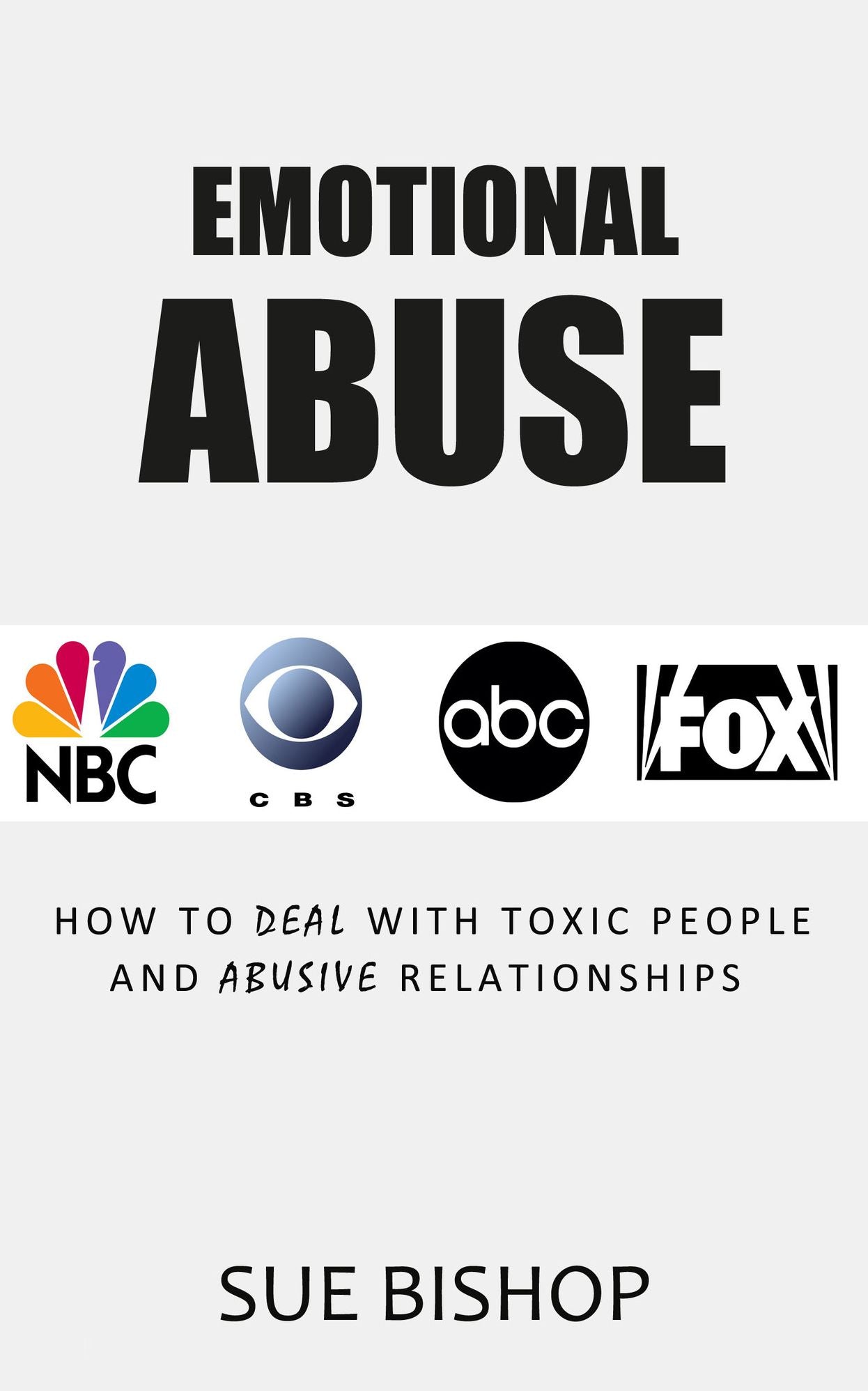 Emotional Abuse: How to Deal with Toxic People and Abusive Relationships