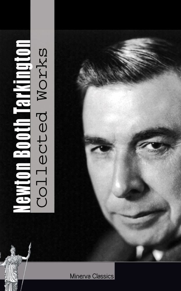 Collected Works of Newton Booth Tarkington
