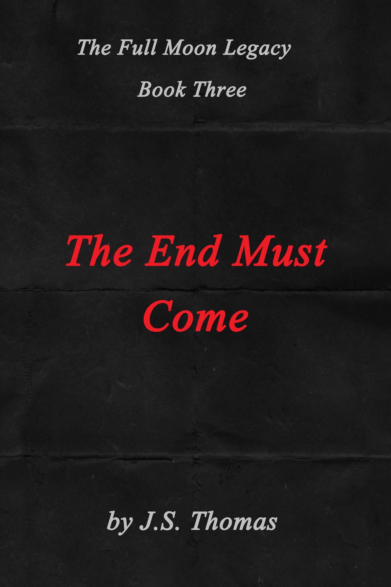 The End Must Come (The Full Moon Legacy Book 3