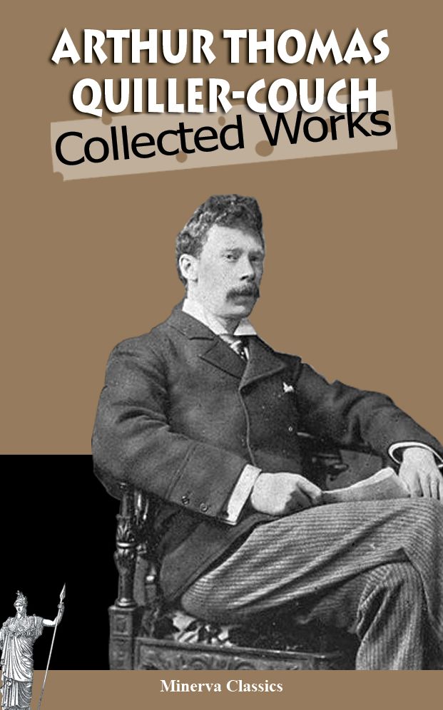 Collected Works of Arthur Thomas Quiller-Couch