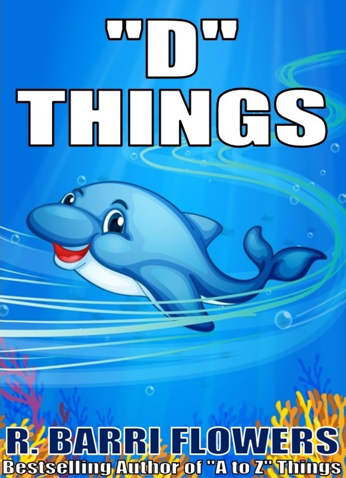 "D" Things (A Children's Picture Book) (A to Z Things Series, Book 4)