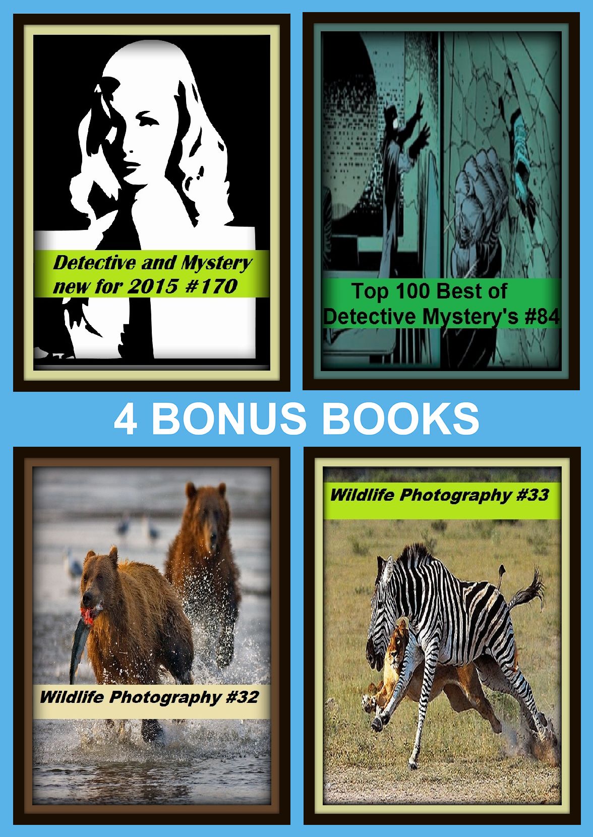 Detective: Four bonus books in one Bundle Wildlife Photography #32, Wildlife Photography #33, detective and Mystery new for 2015 #170, Top 100 Best of Detective Mystery's #84