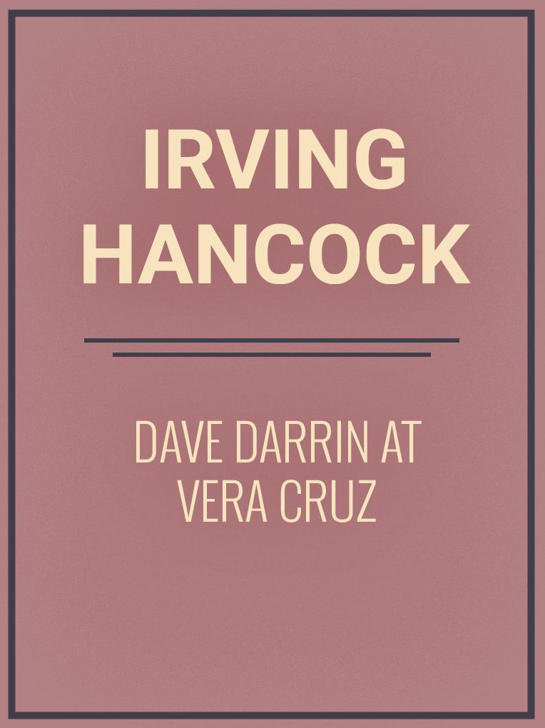 Dave Darrin at Vera Cruz