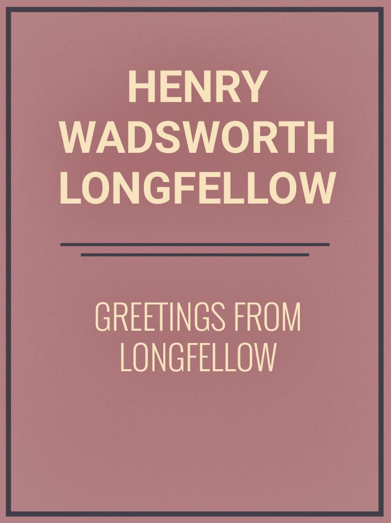 Greetings from Longfellow