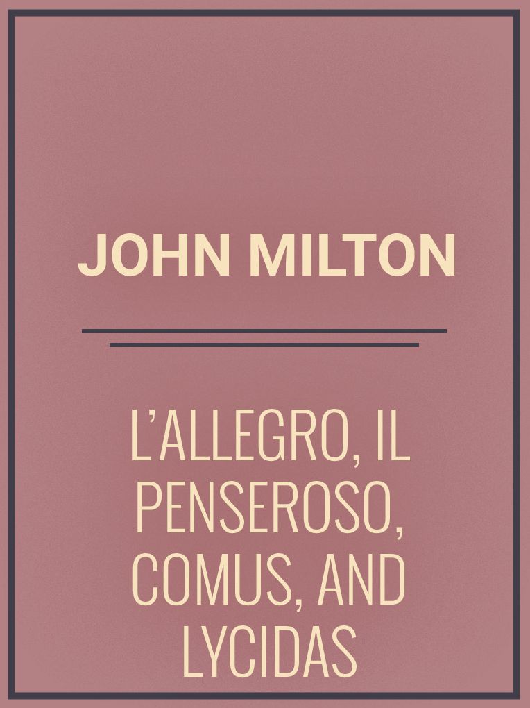 L'Allegro, Il Penseroso, Comus, and Lycidas