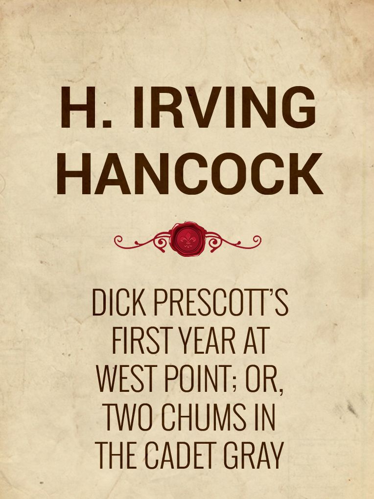 Dick Prescott's First Year at West Point; Or, Two Chums in the Cadet Gray