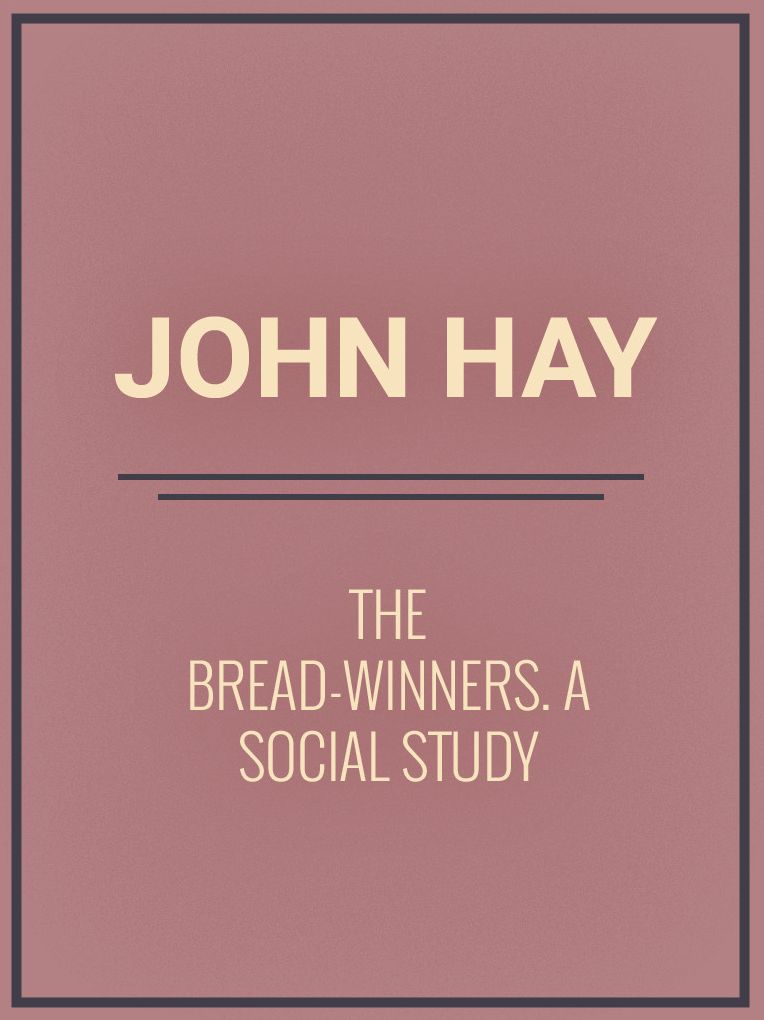 The Bread-winners A Social Study