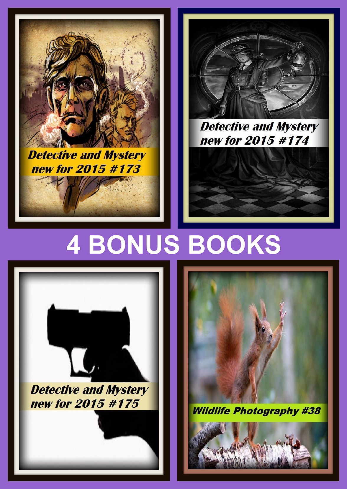 Detective:Four bonus books in one Bundle Detective and Mystery new for 2015 #173, Detective and Mystery new for 2015 #174, Wildlife Photography #38, Detective and Mystery new for 2015 #175
