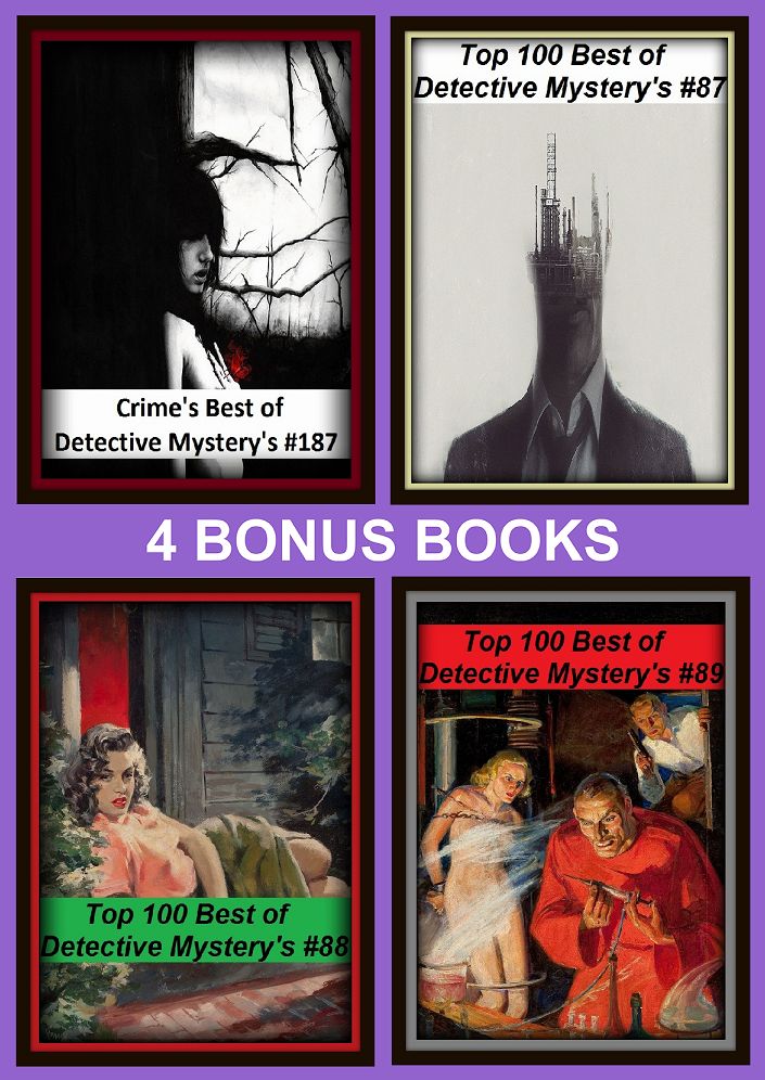 DetectiveFour bonus books in one Bundle Detective Top 100 Best of Detective Mystery's #87, Top 100 Best of Detective Mystery's #88, Crime's Best of Detective Mystery's #187, Top 100 Best of Detective Mystery's #89
