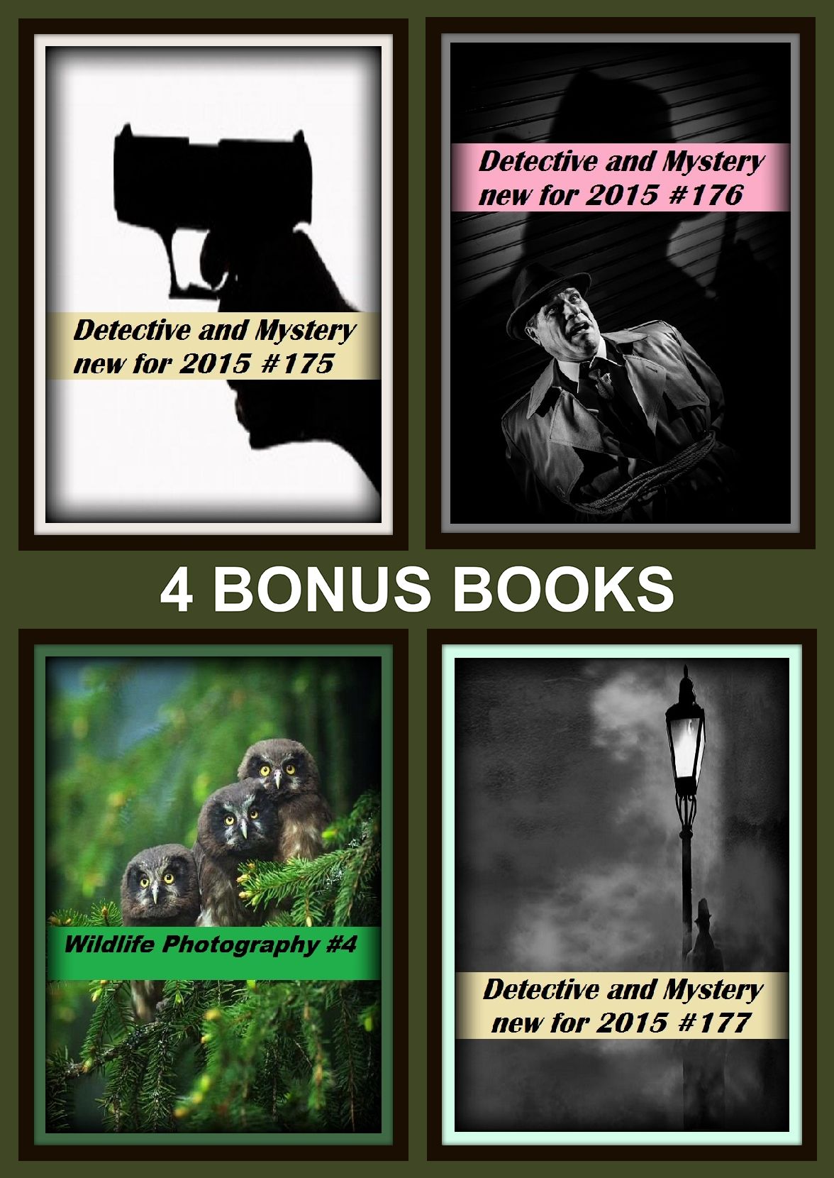 Detective :Four bonus books in one Bundle Detective and Mystery new for 2015 #175, Detective and Mystery new for 2015 #176, Wildlife Photography #4, Detective and Mystery new for 2015 #177