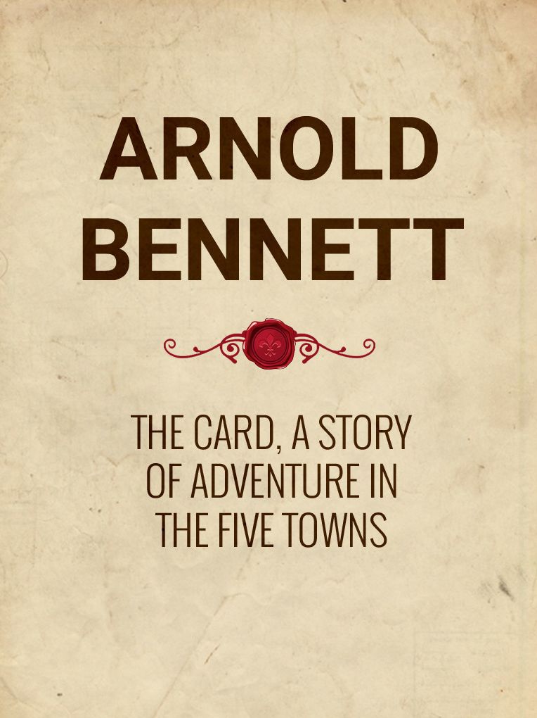The Card, A Story Of Adventure In The Five Towns