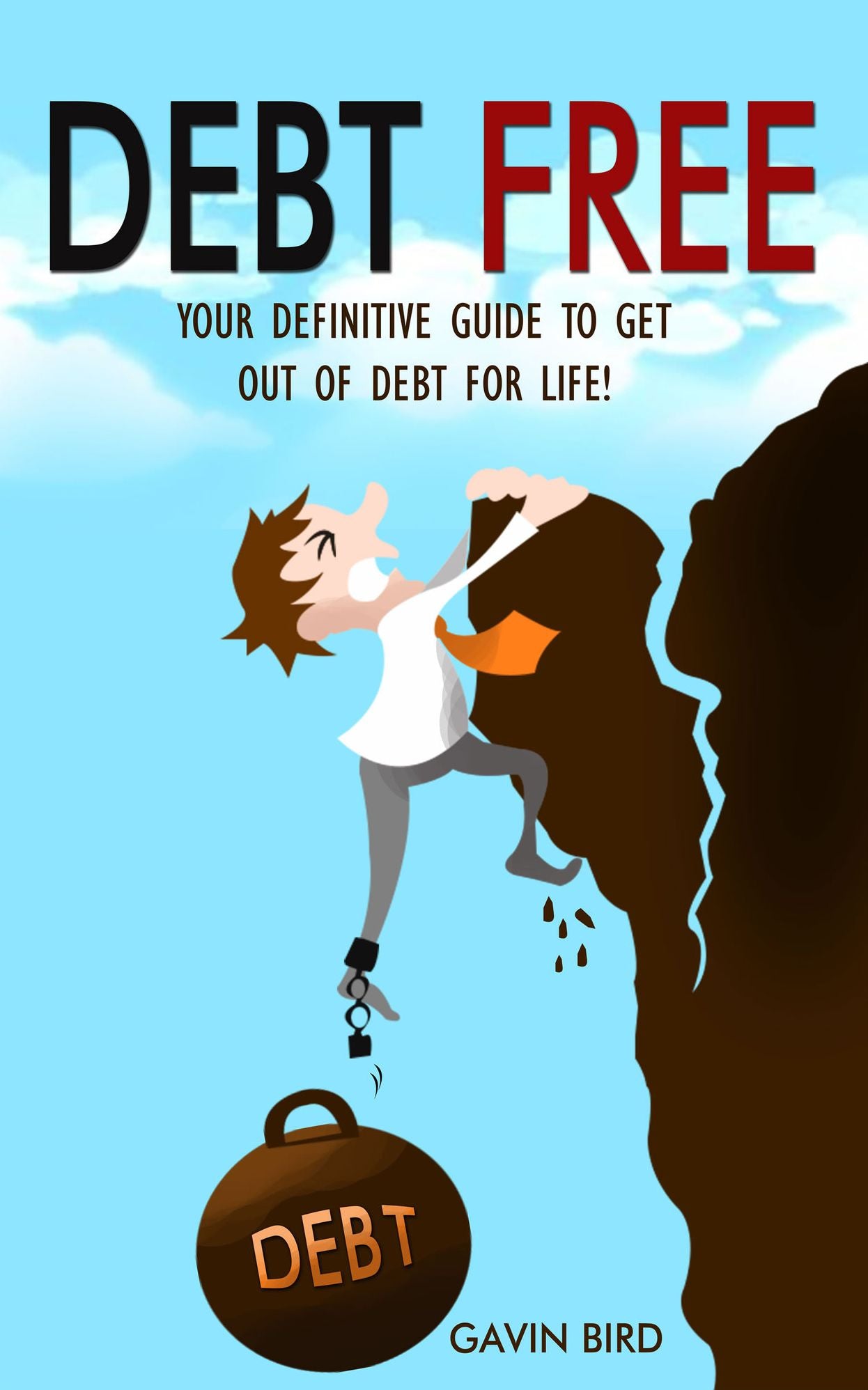Debt Free: 7 Simple Steps To Get Out Of Debt And Achieve Financial Freedom!