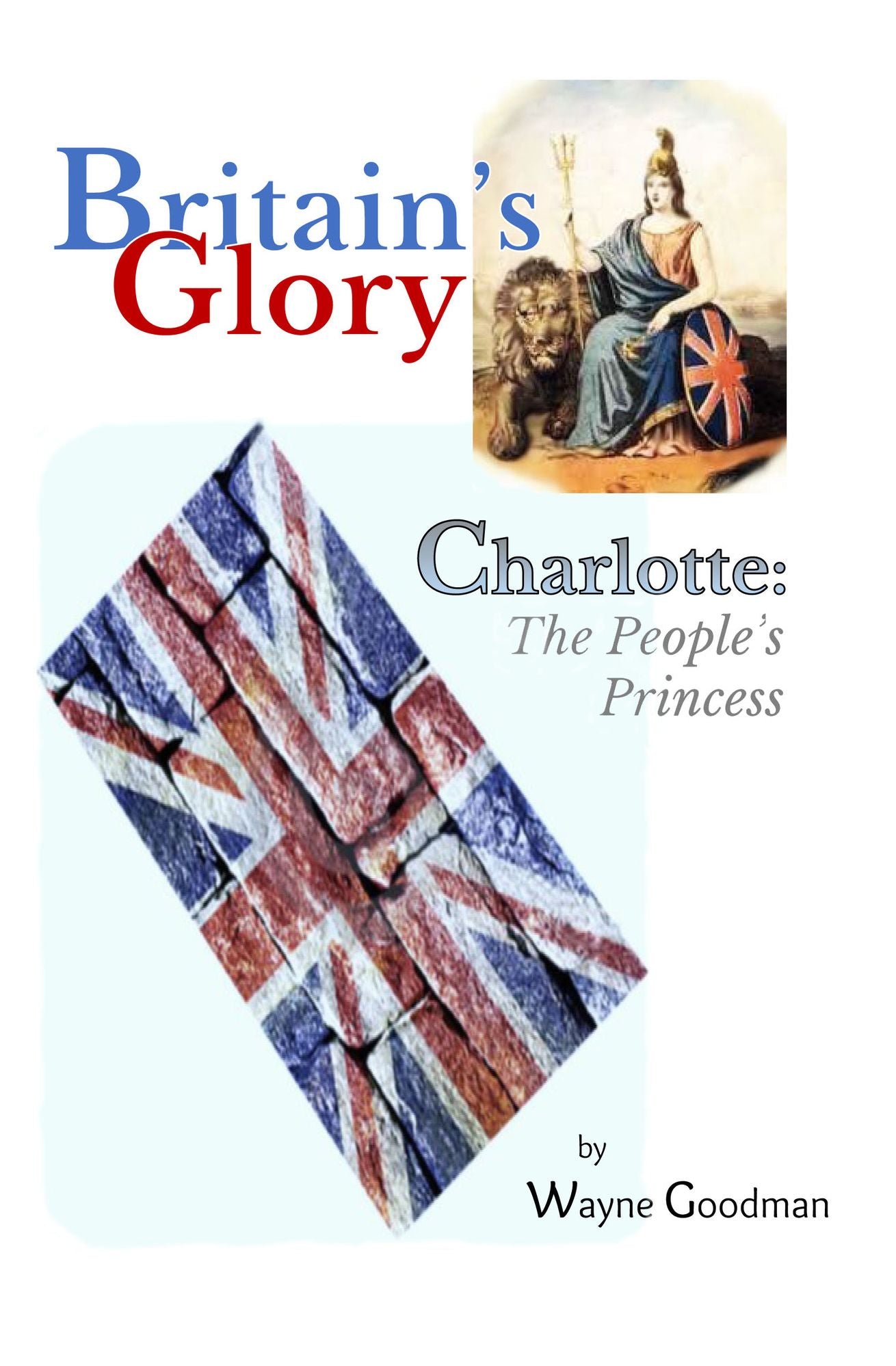 Britain's Glory: Charlotte--The People's Princess