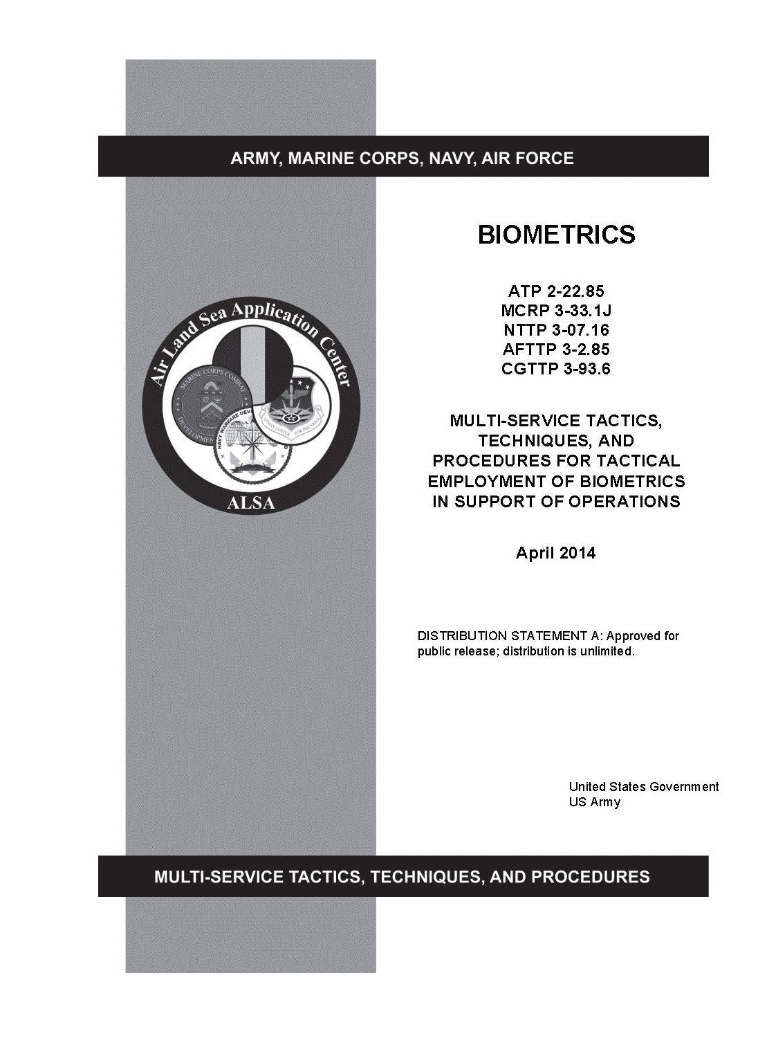 ATP 2-22.85 MCRP 3-33.1J NTTP 3-07.16 AFTTP 3-2.85 CGTTP 3-93.6 Multi-Service Tactics, Techniques, and Procedures for Tactical Employment of Biometrics in Support of Operations April 2014