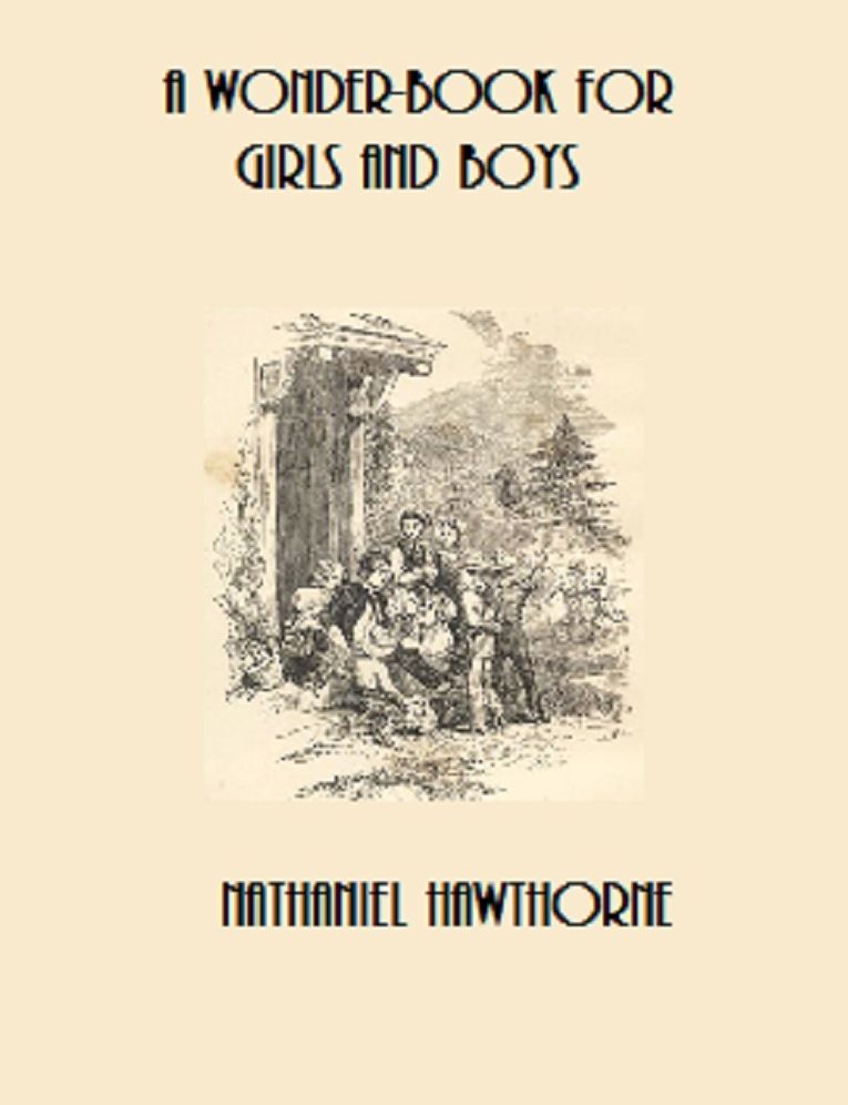 A Wonder Book for Girls & Boys (Illustrated and Annotated)