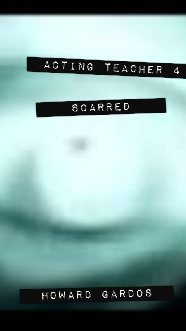 The Acting Teacher 4: Scarred