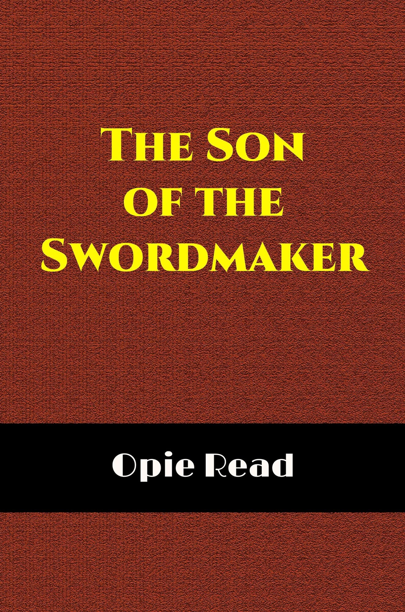 The Son of The Swordmaker: A Romance (Illustrated)