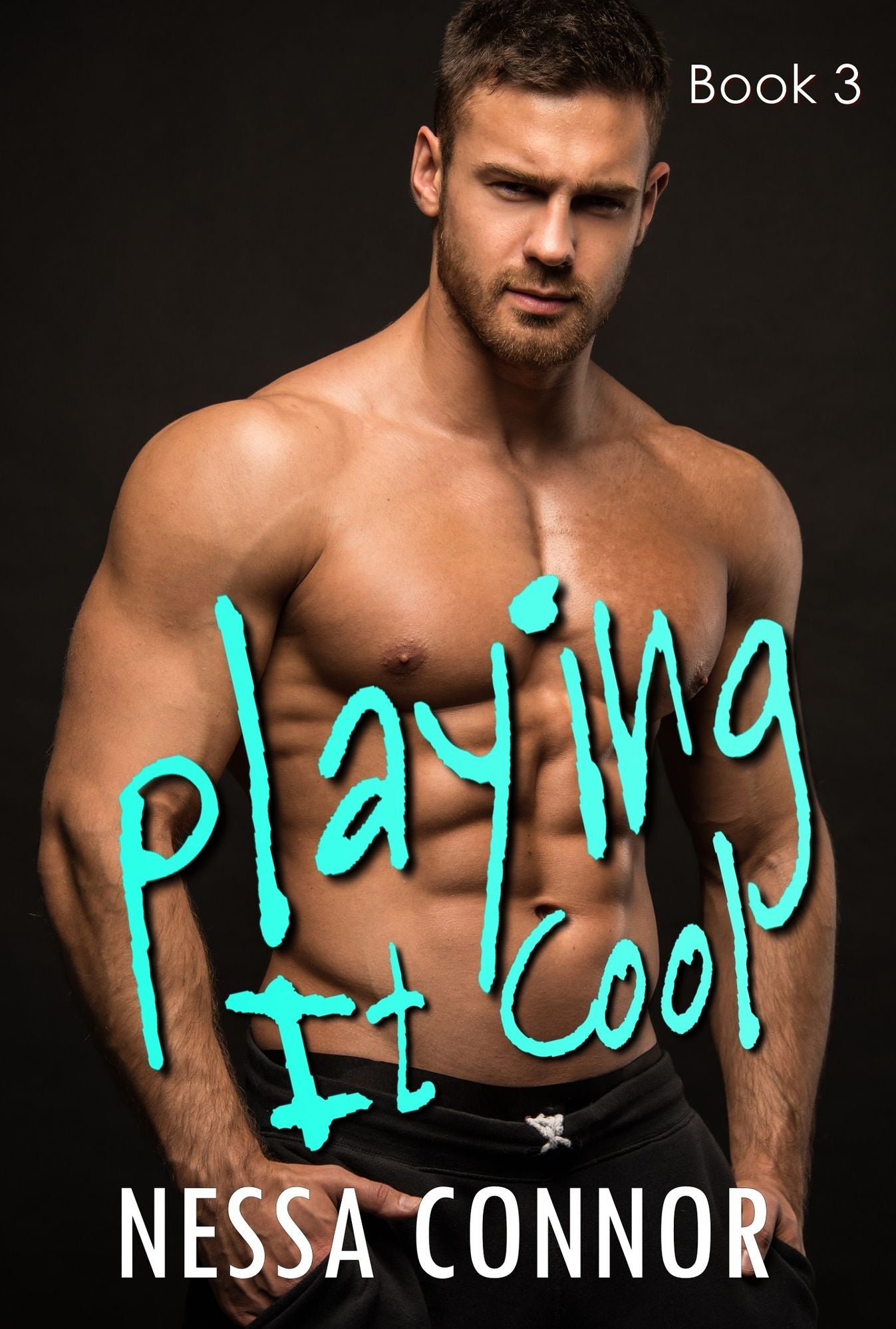 PLAYING IT COOL (PLAYING WITH YOU TRILOGY - BOOK THREE)
