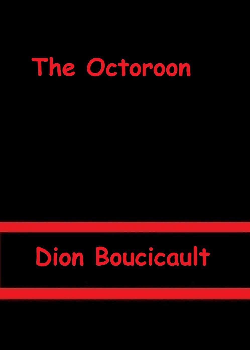The Octoroon by Dion Boucicault