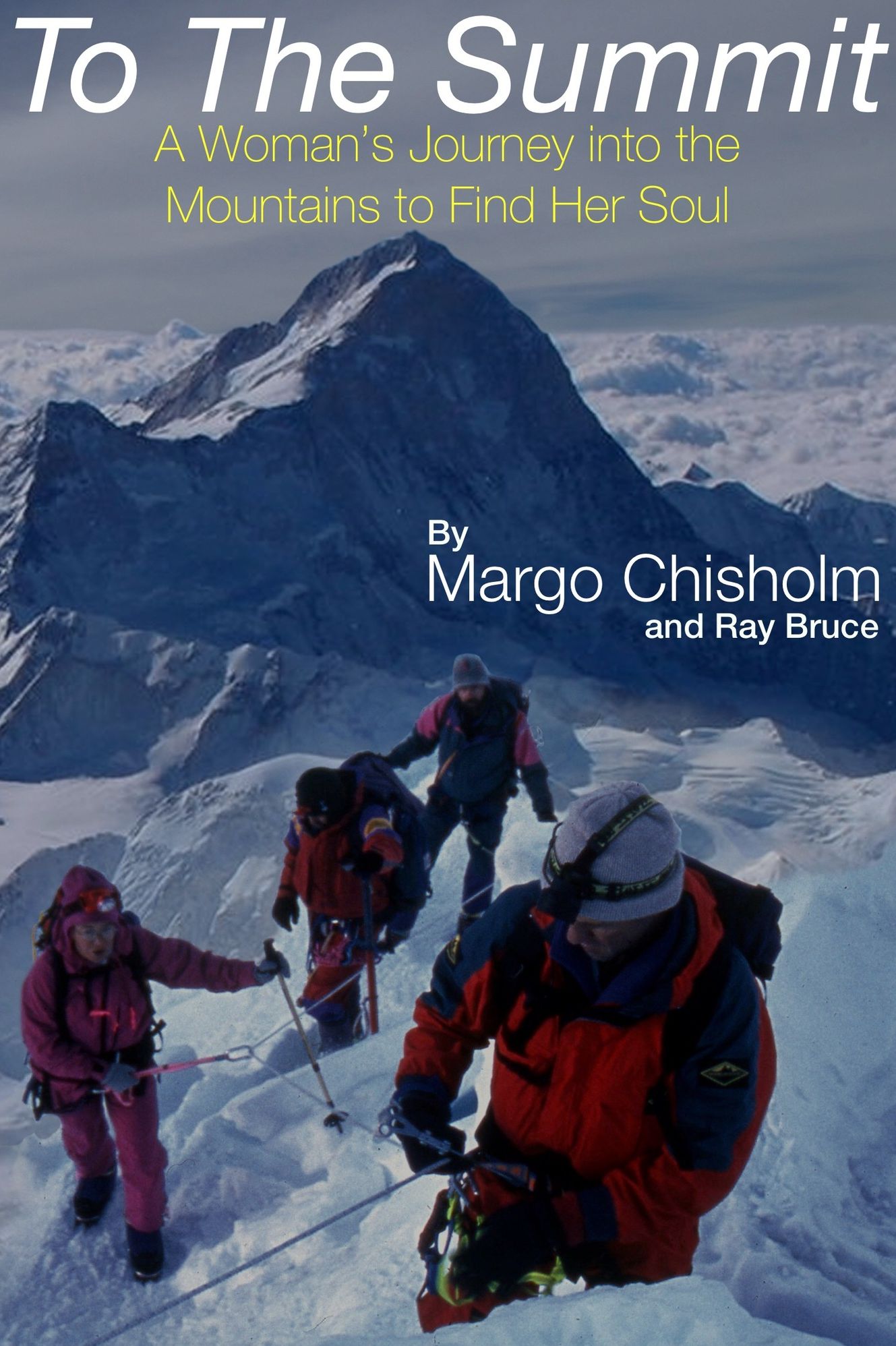 To The Summit:A Woman's Journey Into the Mountains to Find Her Soul
