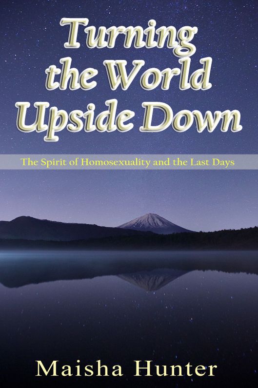 Turning the World Upside Down: The Spirit of Homosexuality and the Last Days