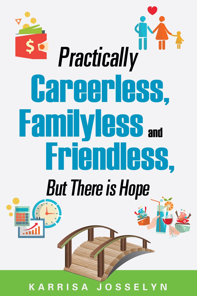 Practically Careerless, Familyless and Friendless, But There is Hope
