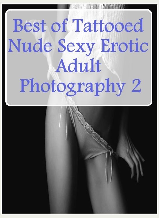 Nude: Women Prison Lover?s Games Sex Best of"Tattooed Nude Sexy Erotic Adult Photography" ( sex, porn, fetish, bondage, oral, anal, ebony, hentai, domination, erotic photography, erotic sex stories, adult, xxx, shemale, voyeur, erotic, blowjob )