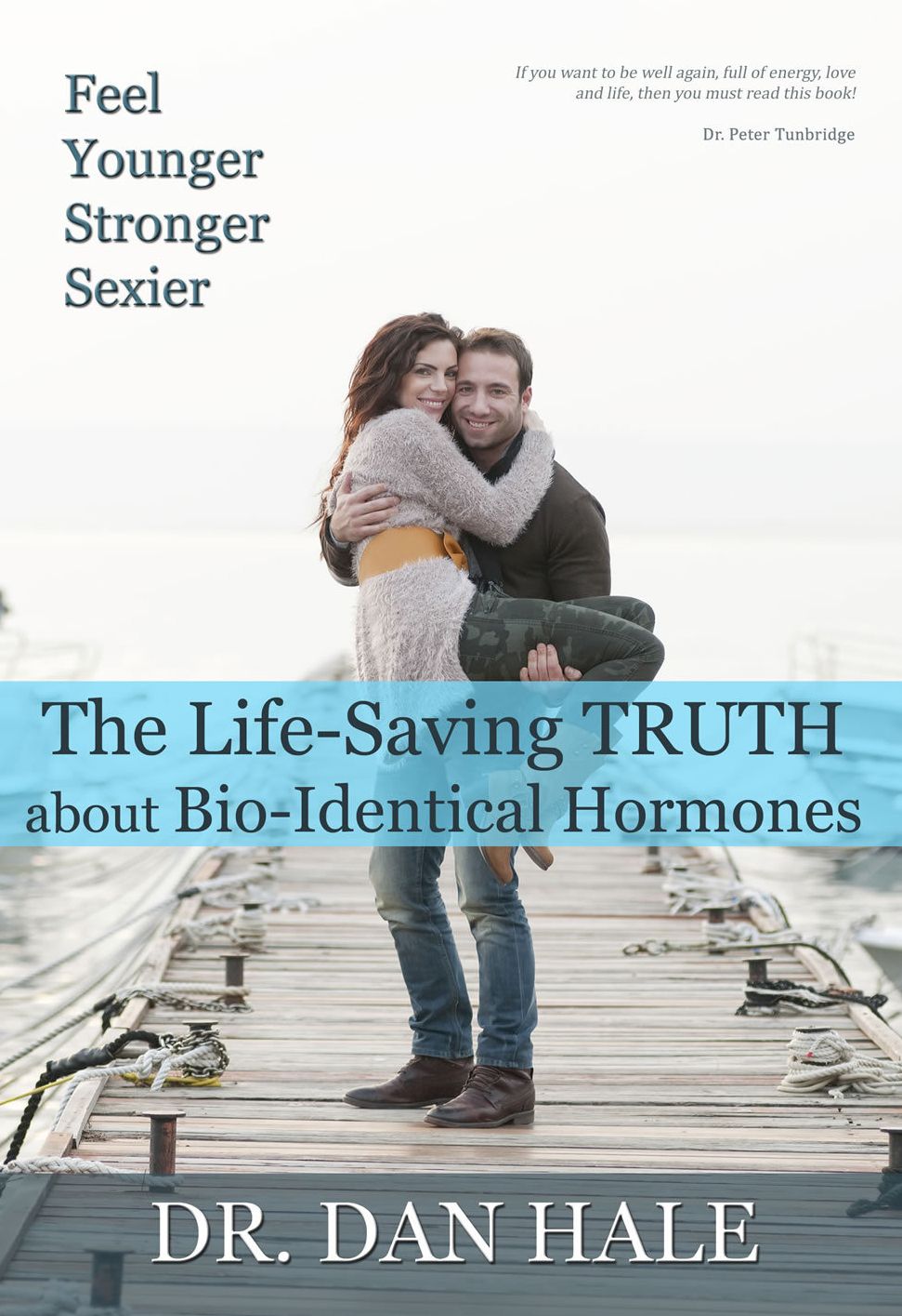 Feel Younger, Stronger, Sexier: The Truth about Bio-Identical Hormones