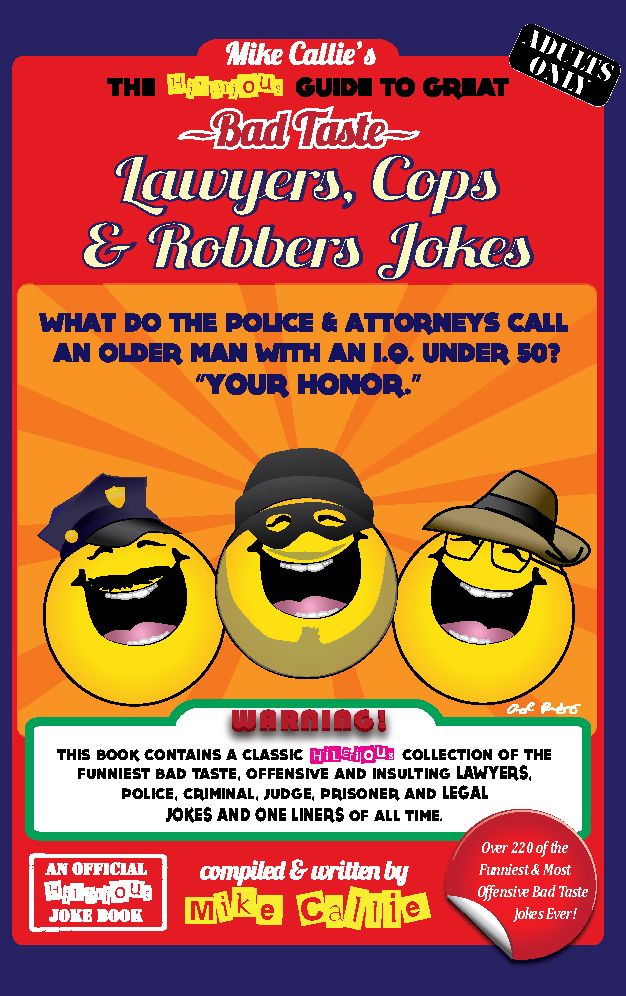 The Hilarious Guide To Great Bad Taste Lawyers, Cops & Robbers Jokes
