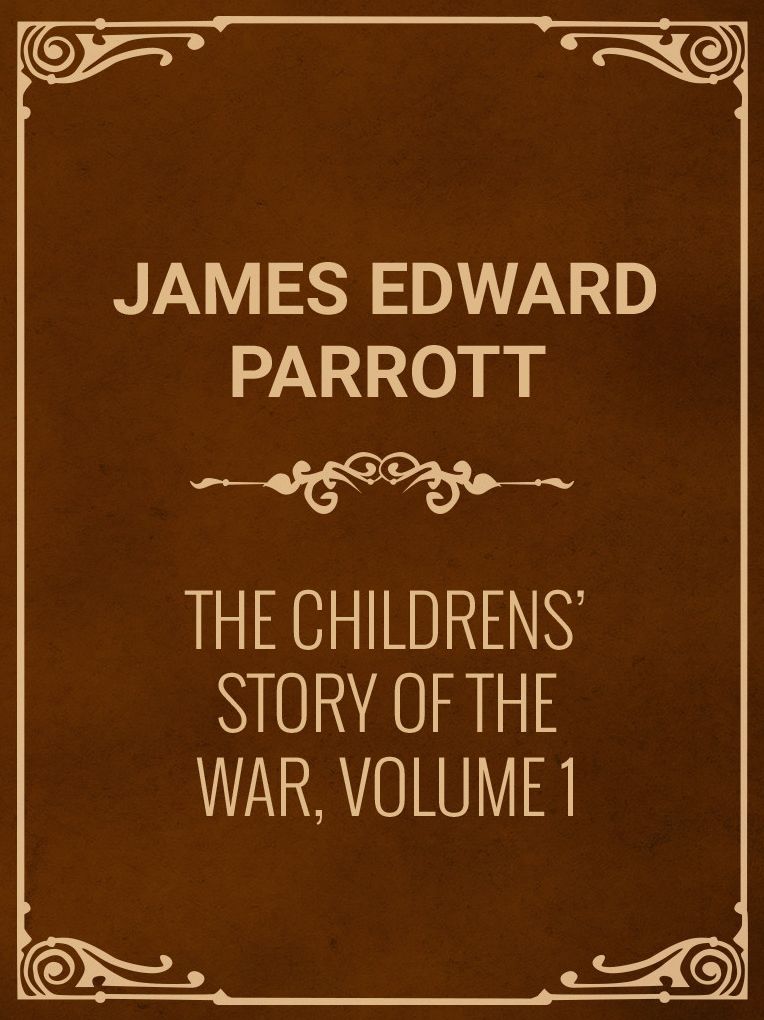 The Childrens' Story of the War, Volume 1
