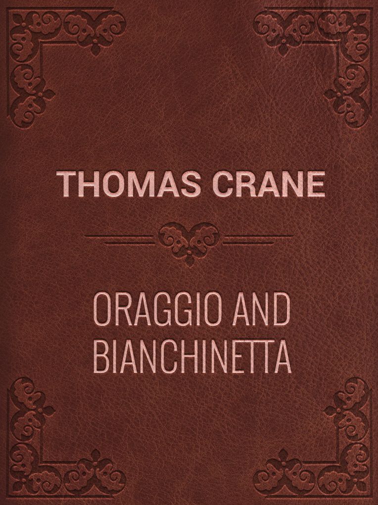 ORAGGIO AND BIANCHINETTA