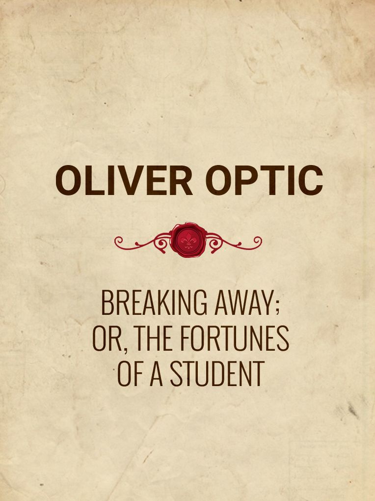 Breaking Away; or, The Fortunes of a Student