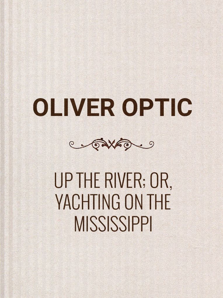 Up the River; or, Yachting on the Mississippi