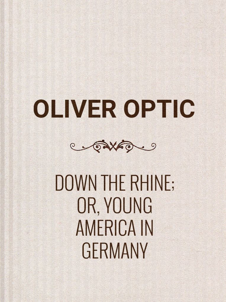 Down the Rhine; Or, Young America in Germany
