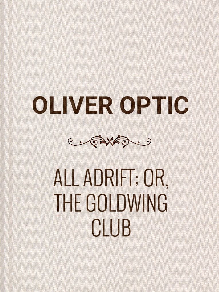 All Adrift; Or, The Goldwing Club