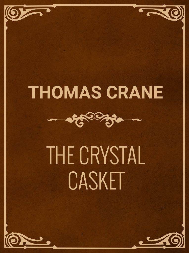 THE CRYSTAL CASKET