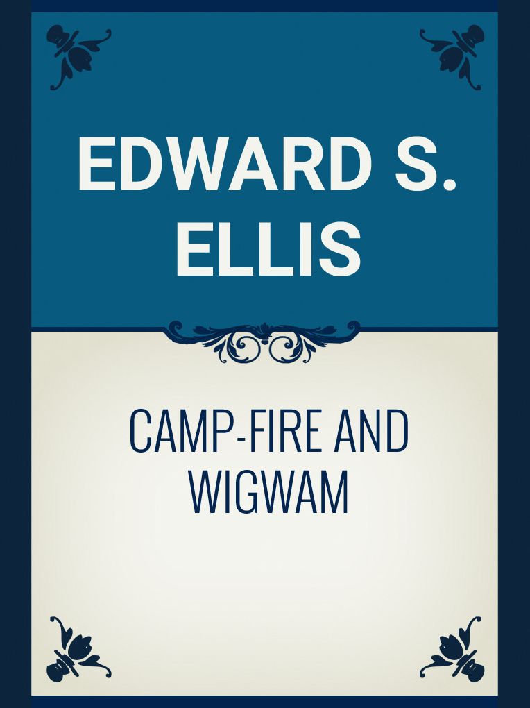 Camp-fire and Wigwam