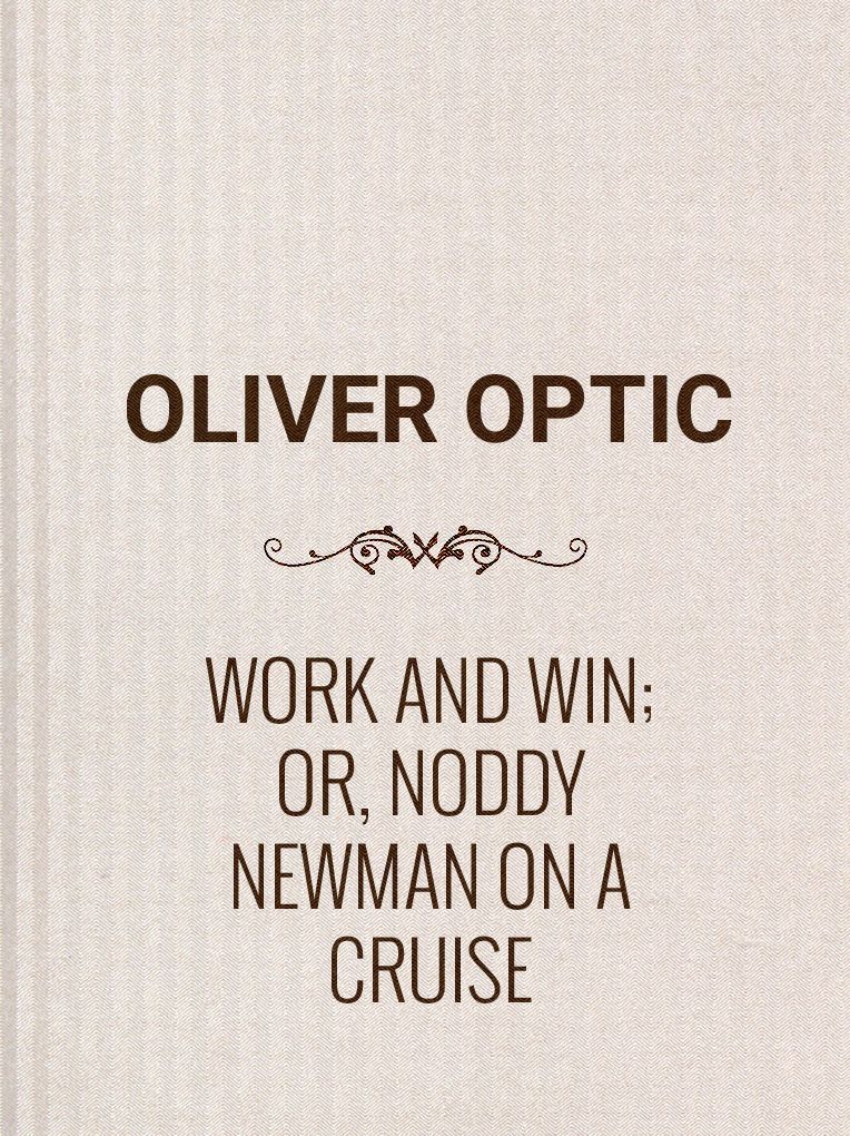 Work and Win; Or, Noddy Newman on a Cruise